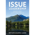 Issue Leadership: A Guide for Those That Want to Make a Positive Change in the World - Paperback