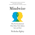 Mindwise: Why We Misunderstand What Others Think, Believe, Feel, and Want - Paperback