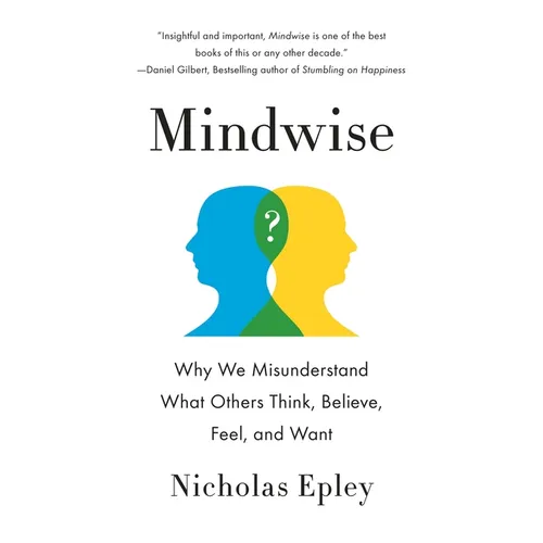Mindwise: Why We Misunderstand What Others Think, Believe, Feel, and Want - Paperback