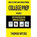 College Prep Volume 2: Key Strategies For Spiritual Growth - Paperback