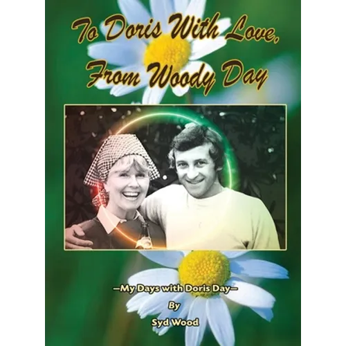 To Doris with Love, From Woody Day My Days with Doris Day (hardback) - Hardcover