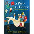 A Party for Florine: Florine Stettheimer and Me - Hardcover