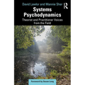 Systems Psychodynamics: Theorist and Practitioner Voices from the Field - Paperback