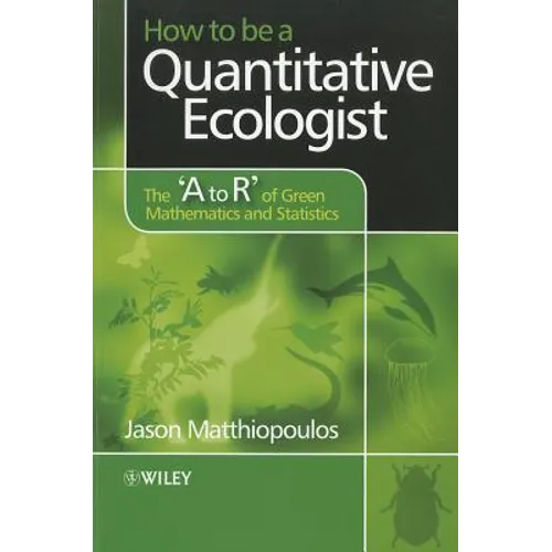 How to Be a Quantitative Ecologist: The 'a to R' of Green Mathematics and Statistics - Paperback