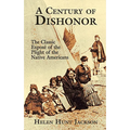 A Century of Dishonor: The Classic Exposé of the Plight of the Native Americans - Paperback
