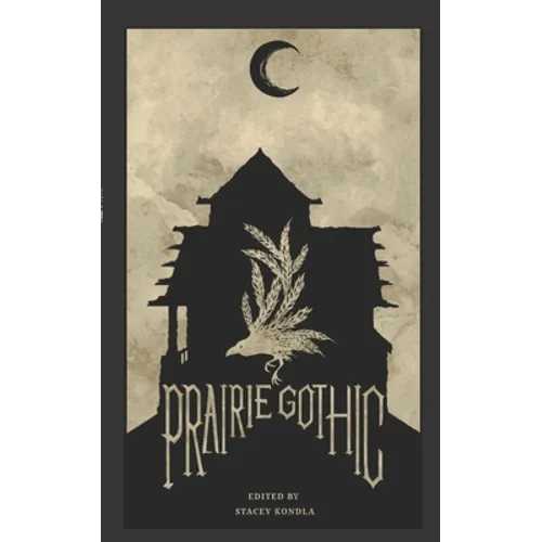 Prairie Gothic: An Anthology - Paperback