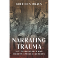Narrating Trauma: Victorian Novels and Modern Stress Disorders - Hardcover