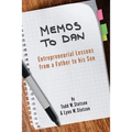 Memos to Dan: Entrepreneurial Lessons from a Father to his Son - Paperback