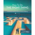 How To Do the Right Thing: A Practical Guide For Ethical Decision Making - Paperback