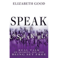 Speak the Unspeakable: Real Talk on Secrets, Sex, and Being Set Free - Paperback