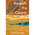 Beneath the Copper Sky - Paperback
