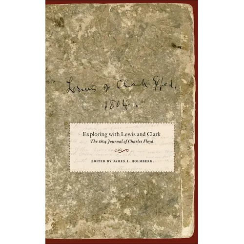 Exploring with Lewis and Clark: The 1804 Journal of Charles Floyd Volume 80 - Hardcover
