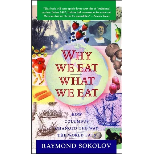 Why We Eat What We Eat: How Columbus Changed the Way the World Eats - Paperback