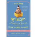 Ham Biscuits, Hostess Gowns, and Other Southern Specialties: An Entertaining Life (with Recipes) - Paperback