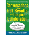 Conversations That Get Results and Inspire Collaboration: Engage Your Team, Your Peers, and Your Manager to Take Action - Paperback