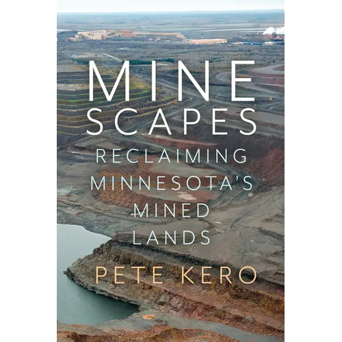 Minescapes: Reclaiming Minnesota's Mined Lands - Paperback