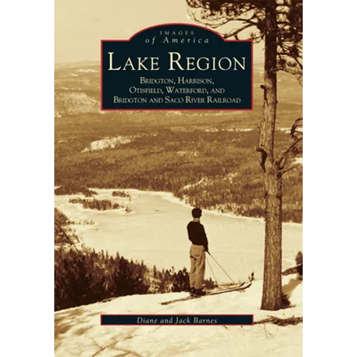 Lake Region: Bridgton, Harrison, Otisfield, Waterford, and Bridgton and Saco River Railroad - Paperback