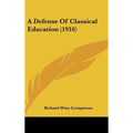 A Defense Of Classical Education (1916) - Hardcover