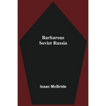 Barbarous Soviet Russia - Paperback