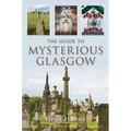 The Guide to Mysterious Glasgow - Paperback