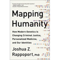 Mapping Humanity: How Modern Genetics Is Changing Criminal Justice, Personalized Medicine, and Our Identities - Paperback