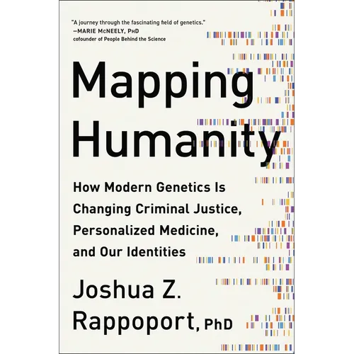 Mapping Humanity: How Modern Genetics Is Changing Criminal Justice, Personalized Medicine, and Our Identities - Paperback