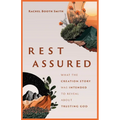 Rest Assured: What the Creation Story Was Intended to Reveal about Trusting God - Paperback
