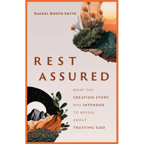 Rest Assured: What the Creation Story Was Intended to Reveal about Trusting God - Paperback