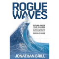 Rogue Waves: Future-Proof Your Business to Survive and Profit from Radical Change - Hardcover