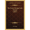 The Great Chicago Lake Tunnel (1867) - Paperback