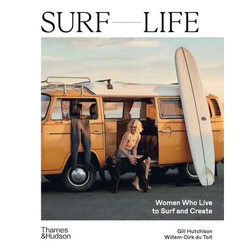 Surf Life: Women Who Live to Surf and Create - Hardcover