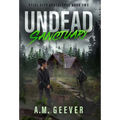 Undead Sanctuary: A Post Apocalyptic Survival Thriller - Hardcover