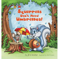 Squirrels Don't Need Umbrellas! - Hardcover