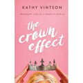 The Crown Effect: Abundant Life in a Chaotic World - Paperback