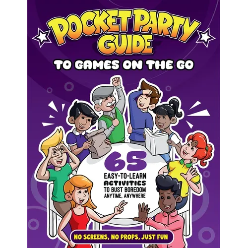 The Pocket Party Guide to Games on the Go: 65 Easy-To-Learn Activities to Bust Boredom Anytime, Anywhere - Paperback