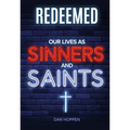 Redeemed: Our Lives as Sinners and Saints - Paperback