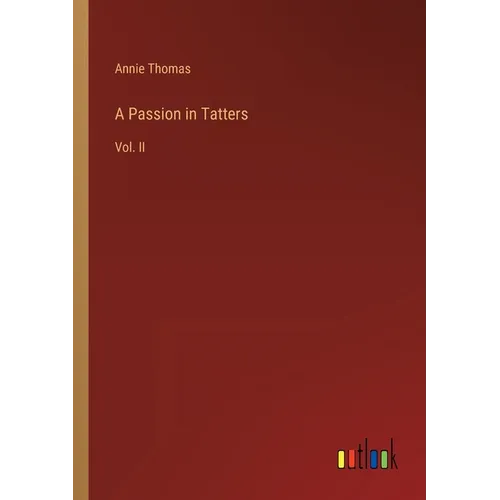 A Passion in Tatters: Vol. II - Paperback