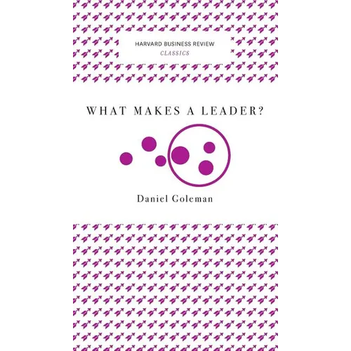 What Makes a Leader? (Harvard Business Review Classics) - Hardcover
