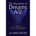 The Discovery of Dreams A-Z: A Guide on How to Increase Your Mind Power with Accurate Dream Studies - Paperback