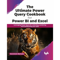 The Ultimate Power Query Cookbook for Power BI and Excel: Leveraging Power Query for collecting, combining and transforming your data (English Edition - Paperback