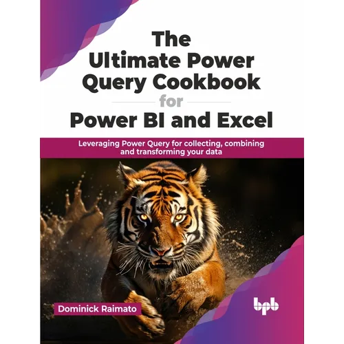 The Ultimate Power Query Cookbook for Power BI and Excel: Leveraging Power Query for collecting, combining and transforming your data (English Edition - Paperback