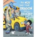 Do Not Take Your Dragon on a Field Trip - Hardcover