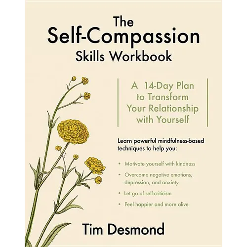 The Self-Compassion Skills Workbook: A 14-Day Plan to Transform Your Relationship with Yourself - Paperback