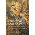 Affective Ecologies: Empathy, Emotion, and Environmental Narrative - Paperback