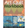 Art Quilt Workbook: Exercises & Techniques to Ignite Your Creativity - Paperback