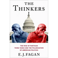 The Thinkers: The Rise of Partisan Think Tanks and the Polarization of American Politics - Paperback
