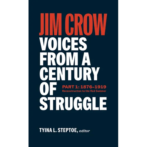 Jim Crow: Voices from a Century of Struggle Part 1 (Loa #376): 1876 - 1919: Reconstruction to the Red Summer - Hardcover