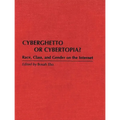 Cyberghetto or Cybertopia?: Race, Class, and Gender on the Internet - Hardcover
