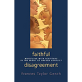 Faithful Disagreement: Wrestling with Scripture in the Midst of Church Conflict - Paperback