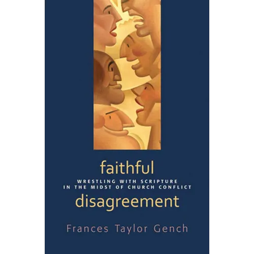 Faithful Disagreement: Wrestling with Scripture in the Midst of Church Conflict - Paperback
